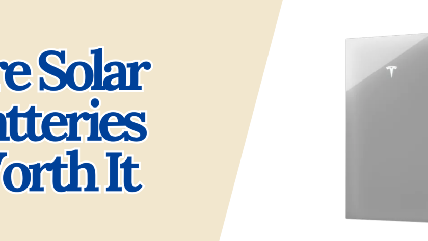 Are Solar Batteries Worth It